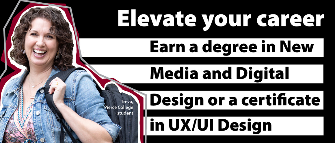 pierce college student treva with text elevate your career, earn a degree in new media and digital design or a certificate in ux/ui design