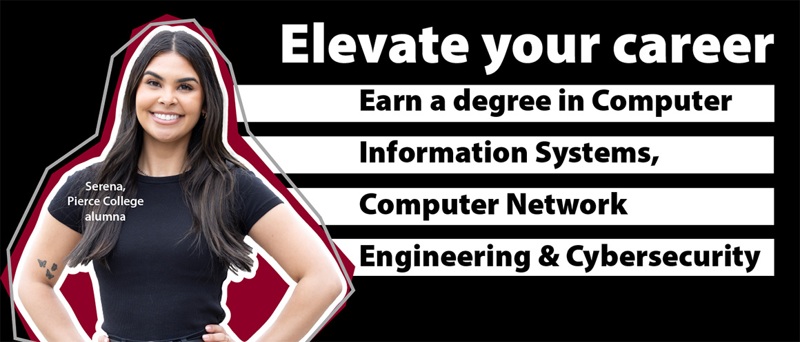 pierce college student serena with text elevate your career, earn a degree in computer information systems, computer network engineering and cybersecurity